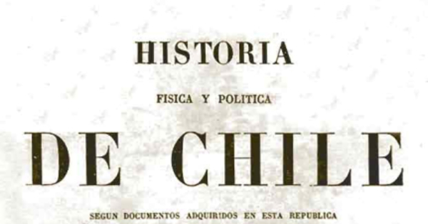 Historia Física y Política de Chile. Tomo Cuarto: Historia