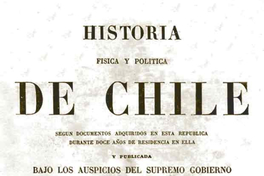 Historia Física y Política de Chile. Tomo Cuarto: Historia