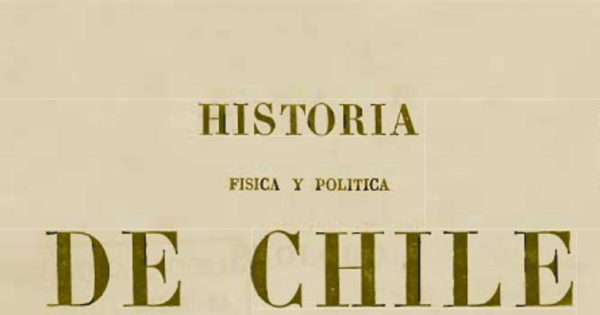 Historia Física y Política de Chile. Tomo Quinto: Historia