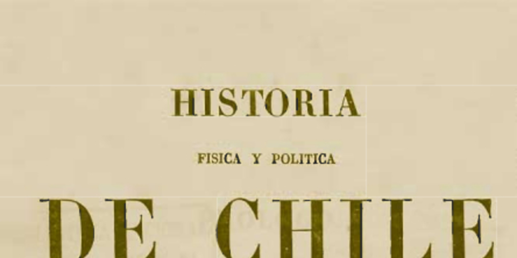 Historia Física y Política de Chile. Tomo Quinto: Historia