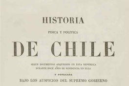 Historia Física y Política de Chile. Tomo Sexto: Historia