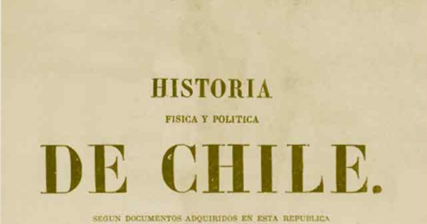 Historia Física y Política de Chile. Tomo Séptimo: Historia