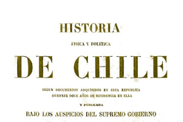 Historia Física y Política de Chile. Tomo Primero: Documentos sobre la Historia, la Estadística y la Geografía
