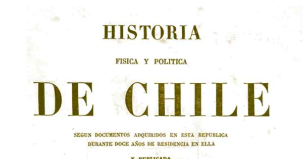 Historia Física y Política de Chile. Tomo Segundo: Documentos sobre la Historia, la Estadística y la Geografía