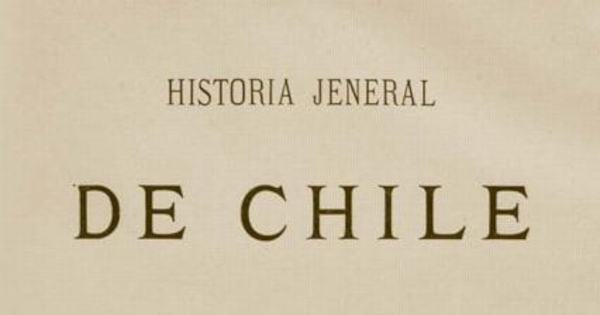 Historia jeneral de Chile : tomo 11