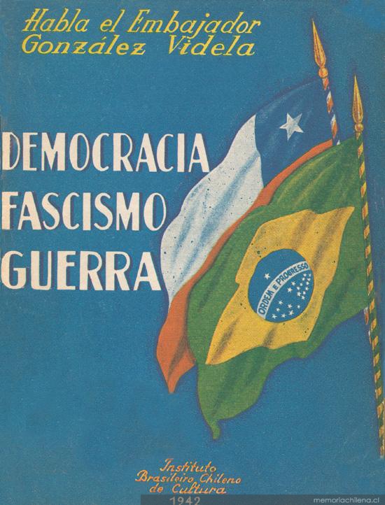 Democracia, Fascismo, Guerra : habla el Embajador González Videla