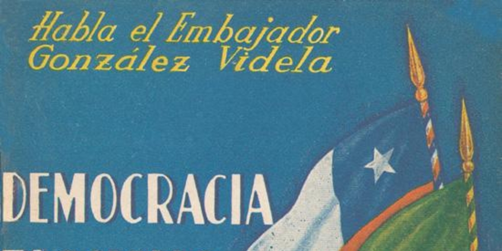 Democracia, Fascismo, Guerra : habla el Embajador González Videla