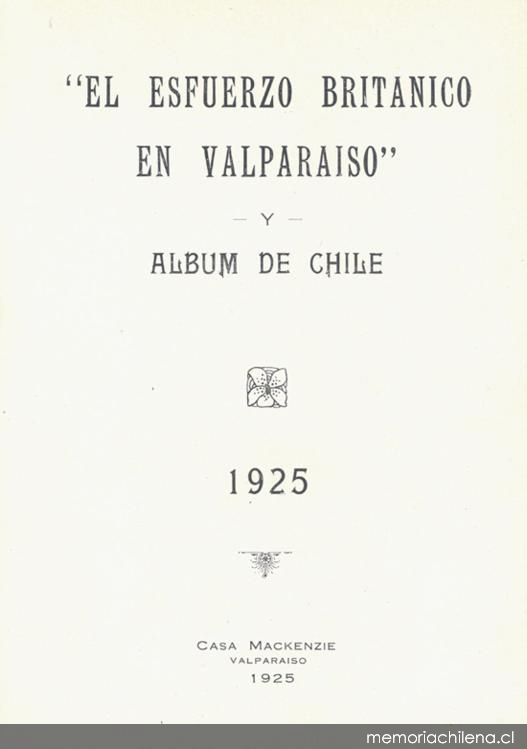 El esfuerzo británico en Valparaíso y álbum de Chile : 1925