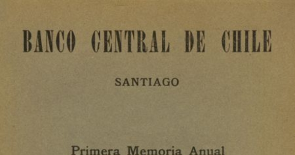 Banco Central de Chile. Primera Memoria anual presentada a la Superintendencia de Bancos