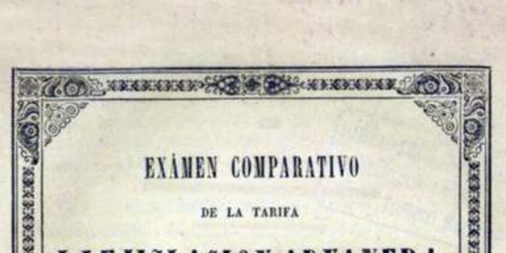 Examen comparativo de la tarifa i lejislación aduanera de Chile, con las de Francia, Gran Bretaña i Estados Unidos