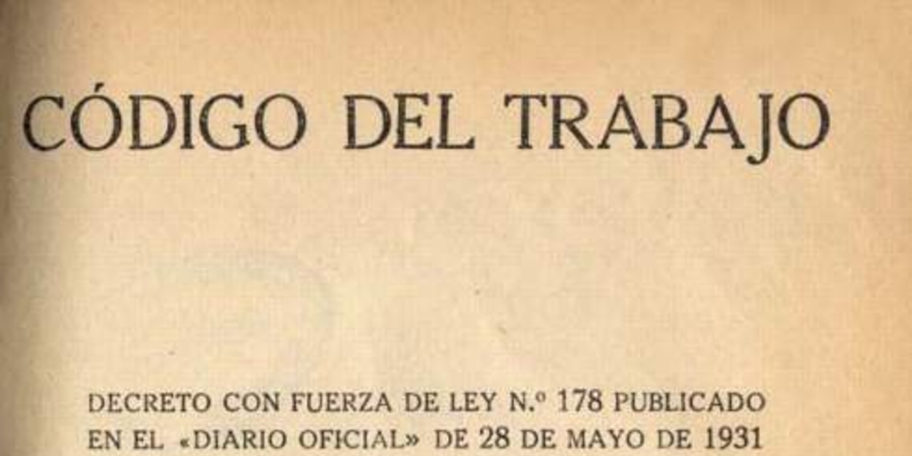 Código del trabajo : decreto con fuerza de ley no. 178 publicado en el "Diario oficial" de 28 de mayo de 1931 conforme a la edición oficial