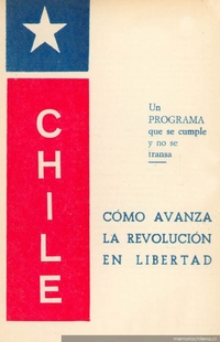 Cómo avanza la revolución en libertad : un programa que se cumple y no se transa