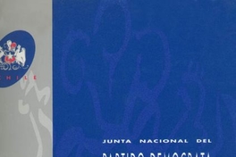 Junta Nacional del Partido Democrata Cristiano : discurso de S.E. el Presidente de la República Don Eduardo Frei Ruiz-Tagle