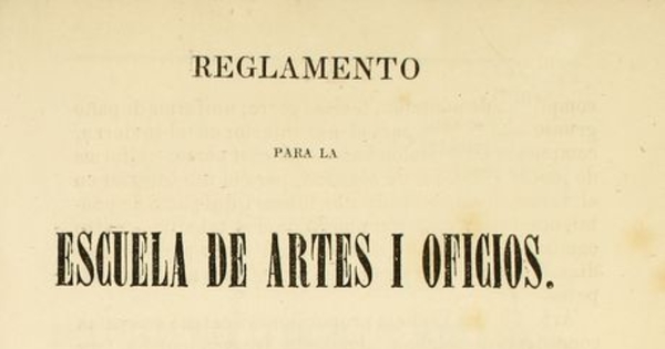 Reglamento para la Escuela de Artes i Oficios dictado por el Supremo Gobierno el 22 de enero de 1864