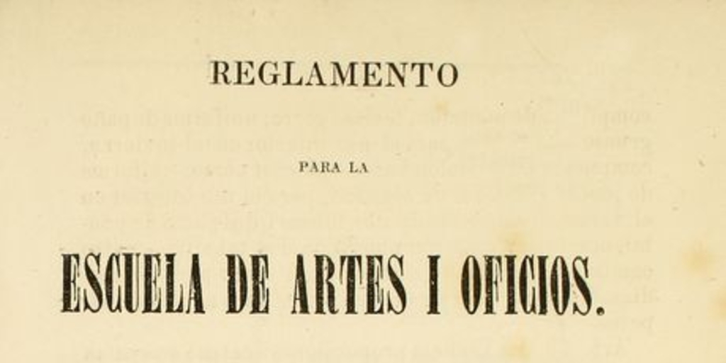 Reglamento para la Escuela de Artes i Oficios dictado por el Supremo Gobierno el 22 de enero de 1864