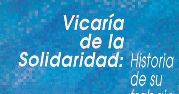 Vicaría de la Solidaridad : historia de su trabajo social