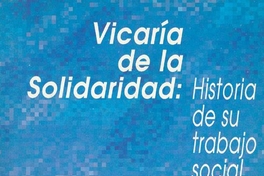 Vicaría de la Solidaridad : historia de su trabajo social