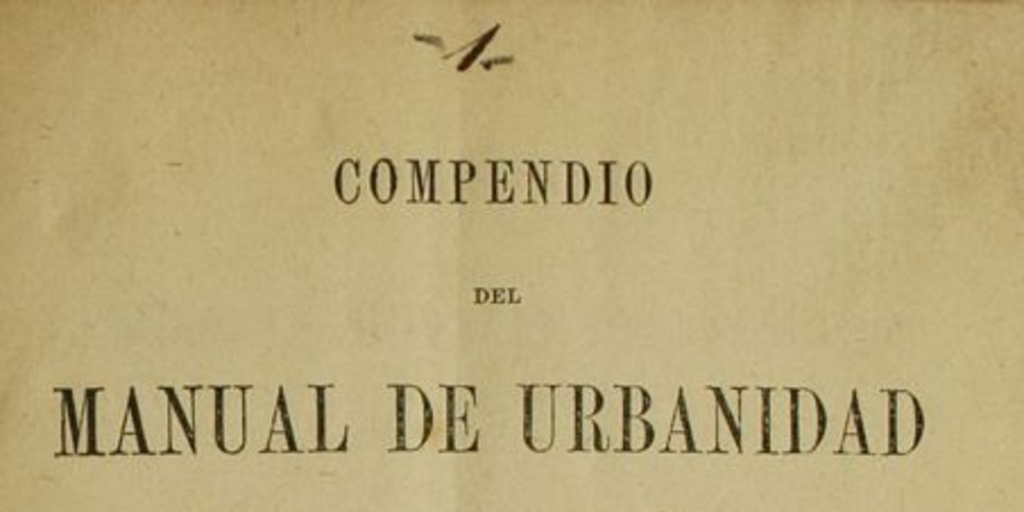 Compendio del manual de urbanidad y buenas maneras