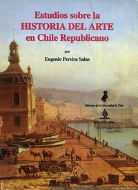 Estudios sobre la historia del arte en Chile Republicano