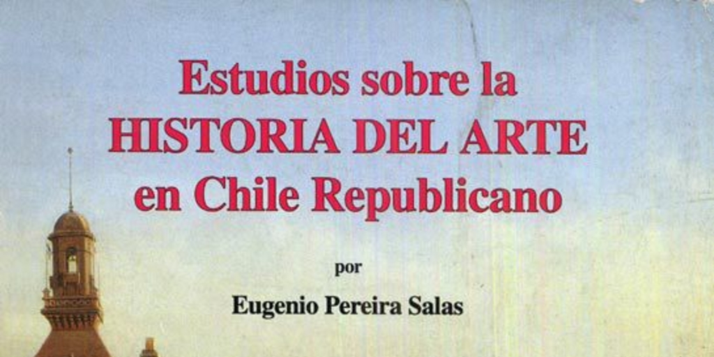 Estudios sobre la historia del arte en Chile Republicano
