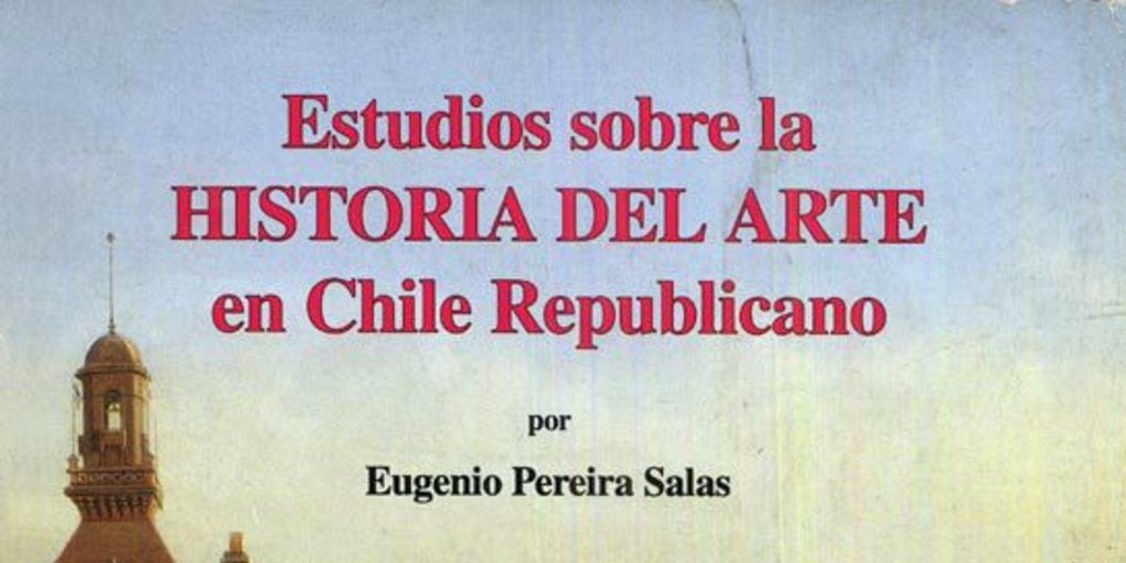 Estudios sobre la historia del arte en Chile Republicano