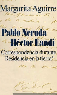 Pablo Neruda, Héctor Eandi : correspondencia durante "Residencia en la tierra"