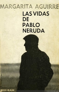 Las vidas de Pablo Neruda