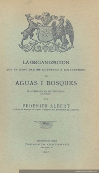 La organización que se debe dar en lo futuro a los servicios de aguas y bosques de acuerdo con los estudios hechos en Europa