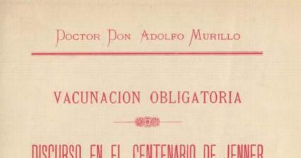 Vacunación obligatoria : Discurso en el centenario de Jenner :El servicio de vacuna en Chile