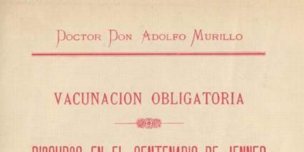 Vacunación obligatoria : Discurso en el centenario de Jenner :El servicio de vacuna en Chile