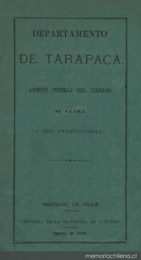 Departamento de Tarapacá : aspecto jeneral del terreno, su clima i sus producciones