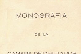 Monografía de la Cámara de Diputados de Chile : 1811-1945