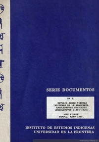 Estudio sobre tierras indígenas de La Araucania : antecedentes históricos legislativos (1850-1920)