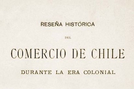 Reseña histórica del comercio de Chile durante la era colonial