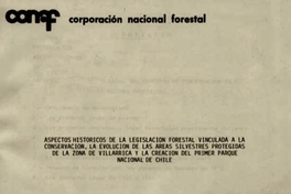 Aspectos históricos de la legislación forestal vinculada a la conservación, la evolución de las áreas silvestres protegidas de la zona de Villarrica y la creación del primer parque nacional de Chile