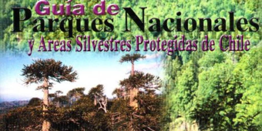 Guía de parques nacionales y áreas silvestres protegidas de Chile