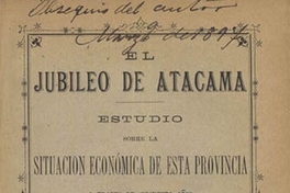 El Jubileo de Atacama : estudio sobre la situación económica de esta provincia a través de cincuenta años