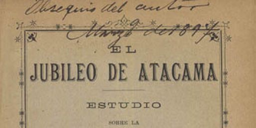 El Jubileo de Atacama : estudio sobre la situación económica de esta provincia a través de cincuenta años