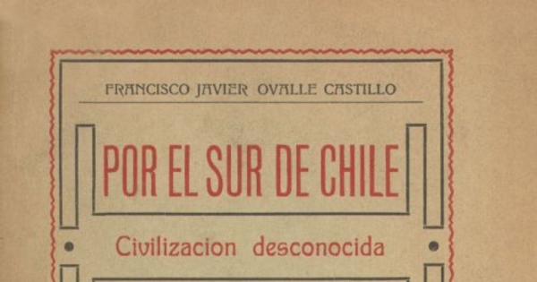 Por el sur de Chile : civilización desconocida