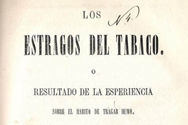 Los estragos del tabaco, o Resultado de la experiencia sobre el hábito de tragar humo : por un ex-fumador