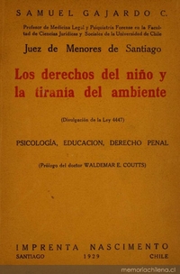 Los derechos del niño y la tirania del ambiente : divulgación de la ley 4.447 : psicología, educación, derecho penal