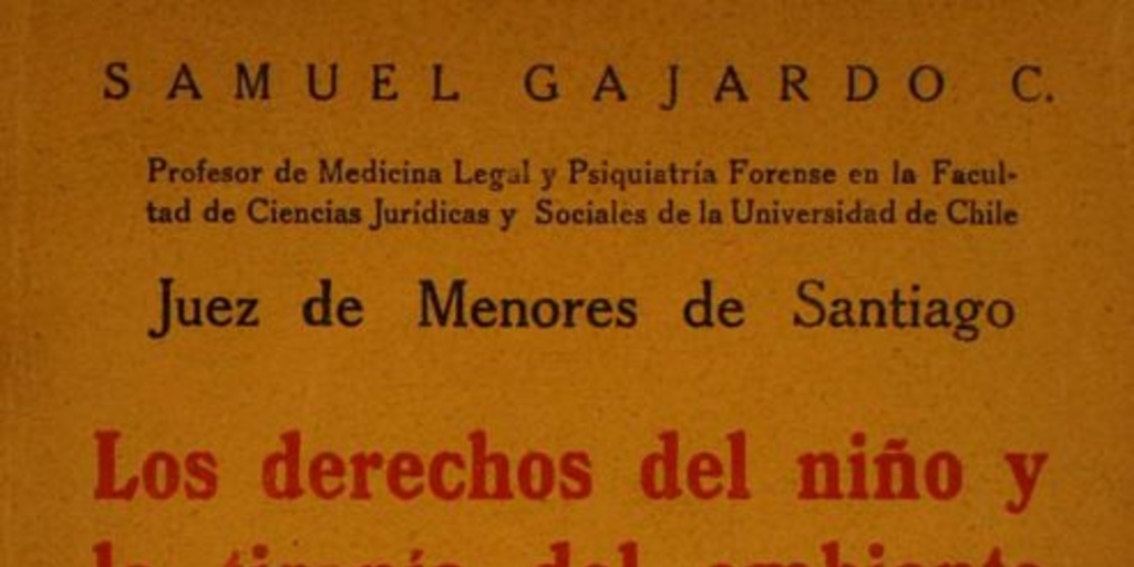 Los derechos del niño y la tirania del ambiente : divulgación de la ley 4.447 : psicología, educación, derecho penal