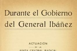 Durante el Gobierno del General Ibáñez : Actuación de la Junta Central Radical