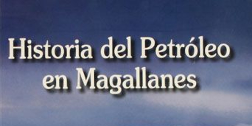 Historia del petróleo en Magallanes