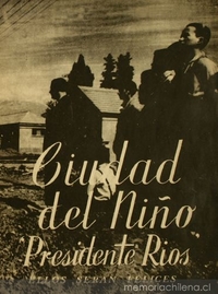 Ciudad del niño "Presidente Ríos" : ellos serán felices