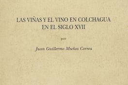 Las viñas y el vino en Colchagua en el siglo XVII
