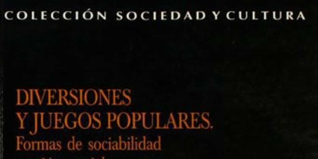 Diversiones y juegos populares. Formas de sociabilidad y crítica social. Colchagua, 1850-1880