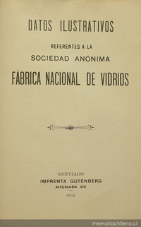 Datos ilustrativos referentes a la Sociedad Anónima Fábrica Nacional de Vidrios