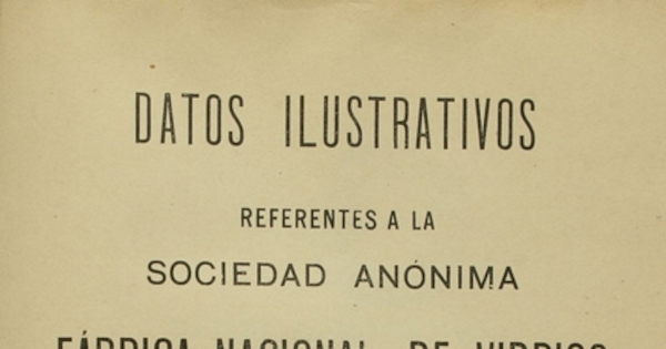 Datos ilustrativos referentes a la Sociedad Anónima Fábrica Nacional de Vidrios