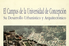 El campus de la Universidad de Concepción: su desarrollo urbanístico y arquitectónico